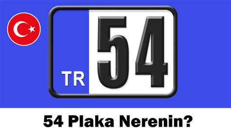 54 plaka nerede.